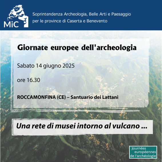 Giornate Europee dell’Archeologia, sabato 14 giugno 2025 la Sabap di Caserta e Benevento organizza “Una rete di musei intorno al vulcano…” a Roccamonfina